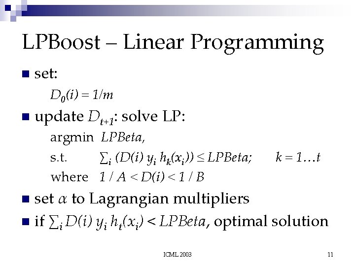 LPBoost – Linear Programming n set: D 0(i) = 1/m n update Dt+1: solve