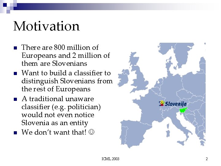 Motivation n n There are 800 million of Europeans and 2 million of them