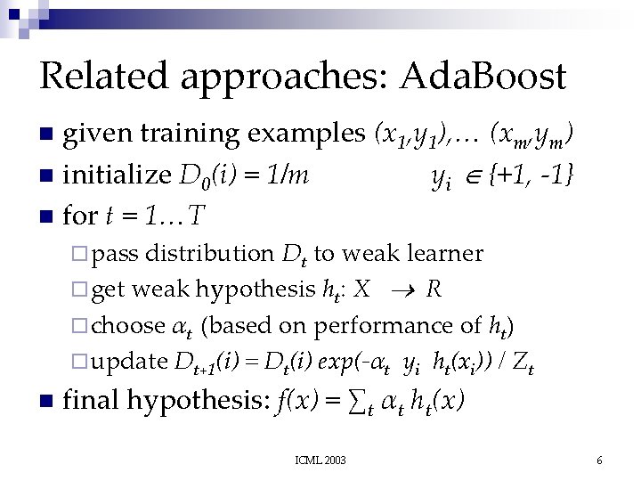 Related approaches: Ada. Boost given training examples (x 1, y 1), … (xm, ym)
