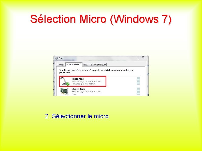 Sélection Micro (Windows 7) 2. Sélectionner le micro 