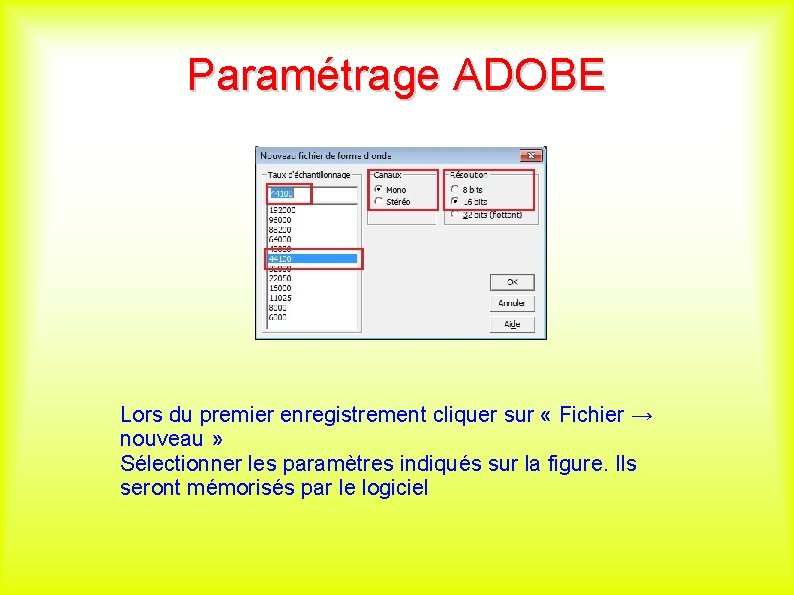 Paramétrage ADOBE Lors du premier enregistrement cliquer sur « Fichier → nouveau » Sélectionner