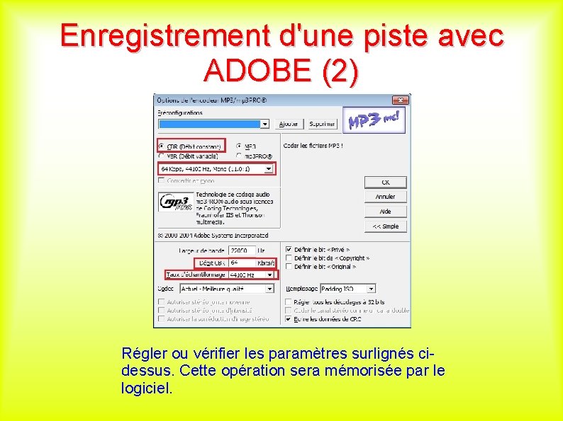 Enregistrement d'une piste avec ADOBE (2) Régler ou vérifier les paramètres surlignés cidessus. Cette