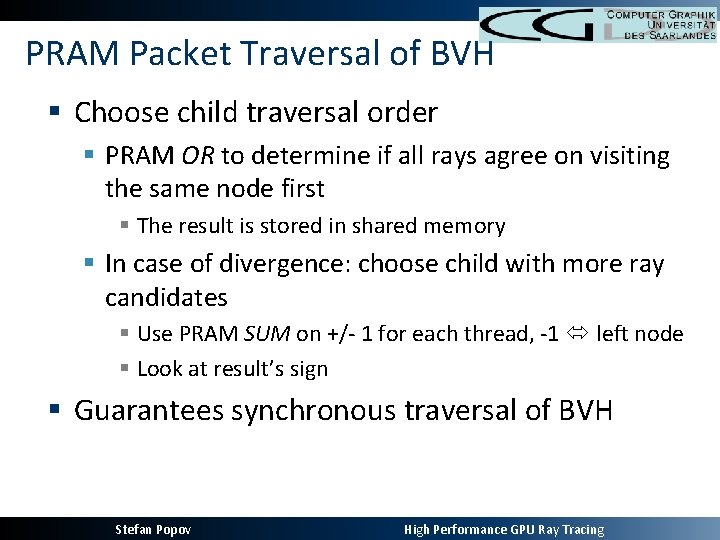 PRAM Packet Traversal of BVH § Choose child traversal order § PRAM OR to