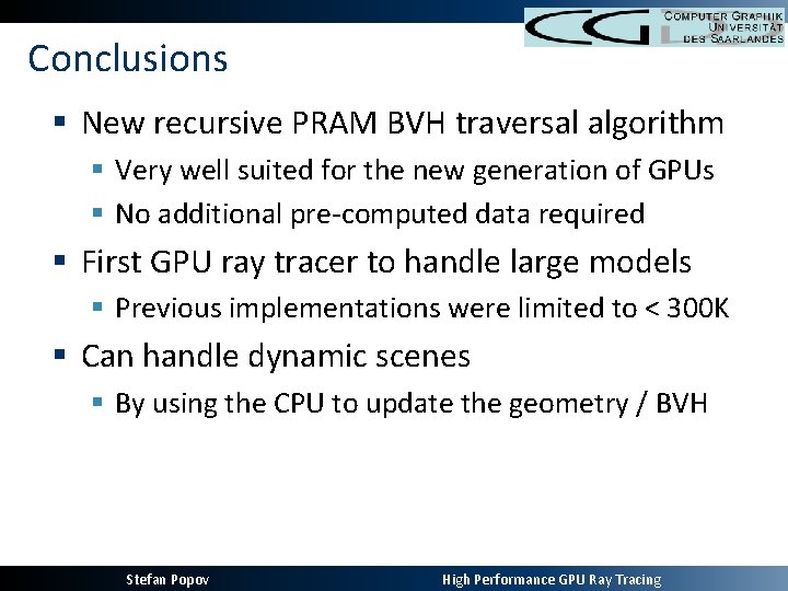 Conclusions § New recursive PRAM BVH traversal algorithm § Very well suited for the