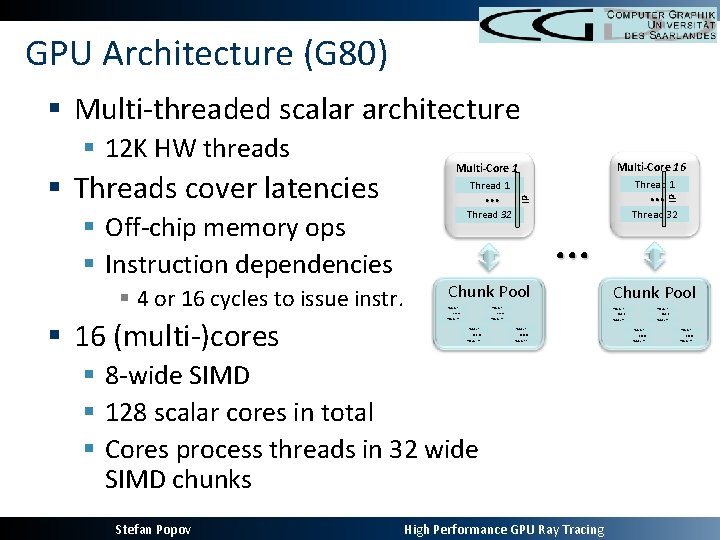 GPU Architecture (G 80) § Multi-threaded scalar architecture § Off-chip memory ops § Instruction