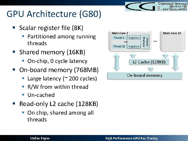 GPU Architecture (G 80) § Scalar register file (8 K) § Shared memory (16
