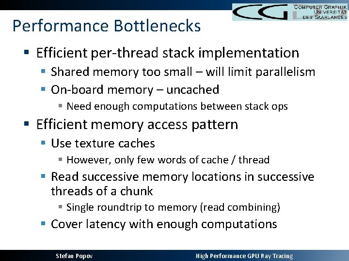 Performance Bottlenecks § Efficient per-thread stack implementation § Shared memory too small – will