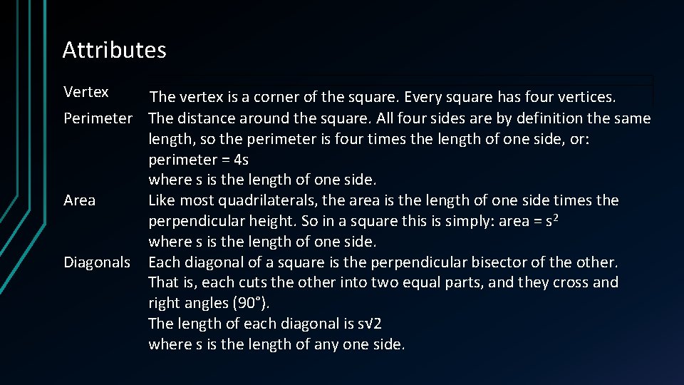 Attributes Vertex The vertex is a corner of the square. Every square has four