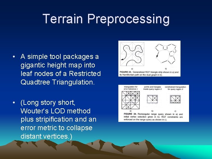 Terrain Preprocessing • A simple tool packages a gigantic height map into leaf nodes