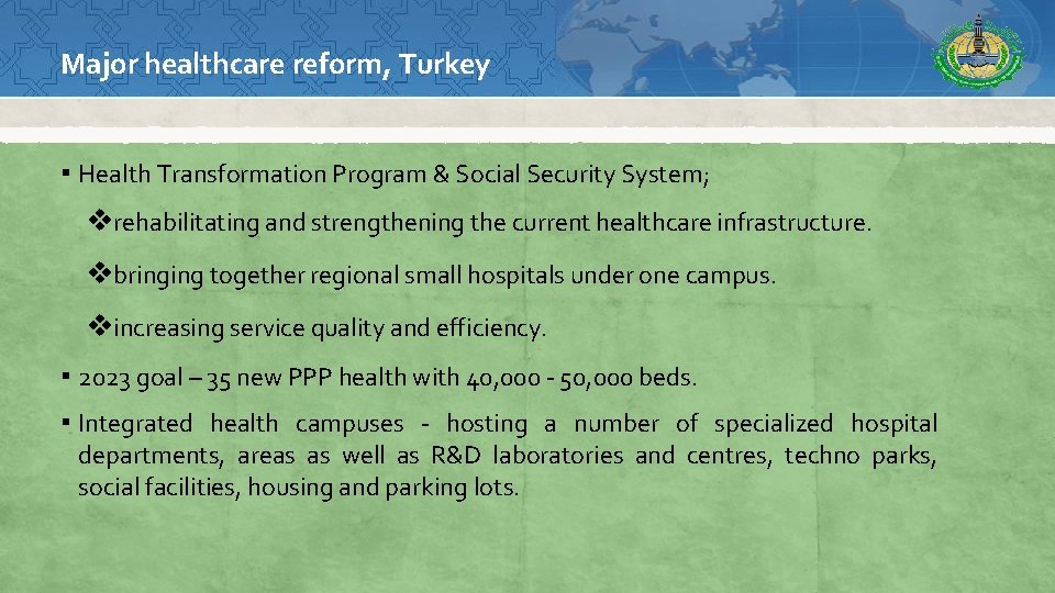 Major healthcare reform, Turkey ▪ Health Transformation Program & Social Security System; vrehabilitating and