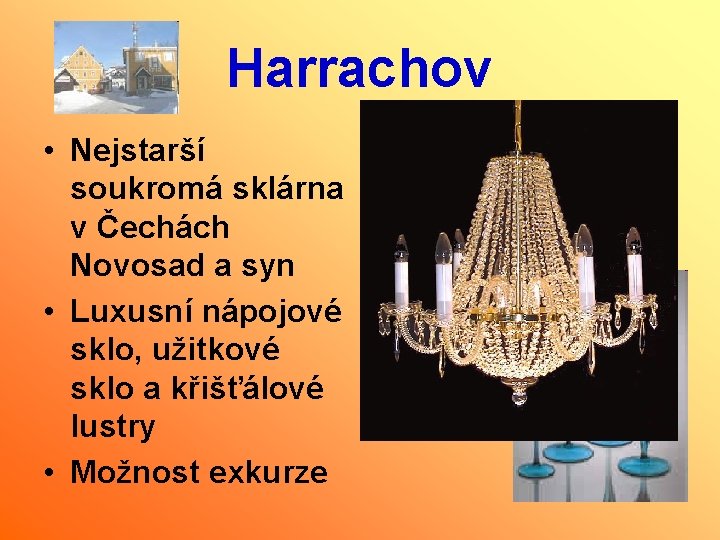 Harrachov • Nejstarší soukromá sklárna v Čechách Novosad a syn • Luxusní nápojové sklo,