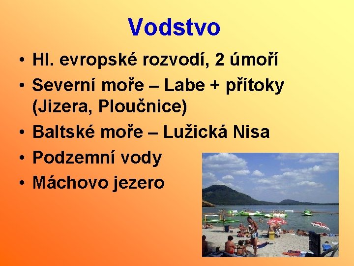 Vodstvo • Hl. evropské rozvodí, 2 úmoří • Severní moře – Labe + přítoky