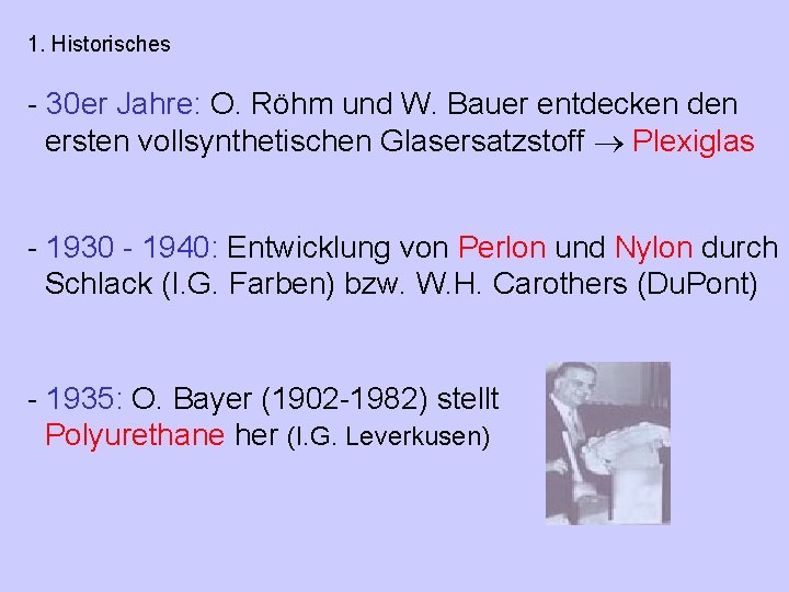 1. Historisches - 30 er Jahre: O. Röhm und W. Bauer entdecken den ersten