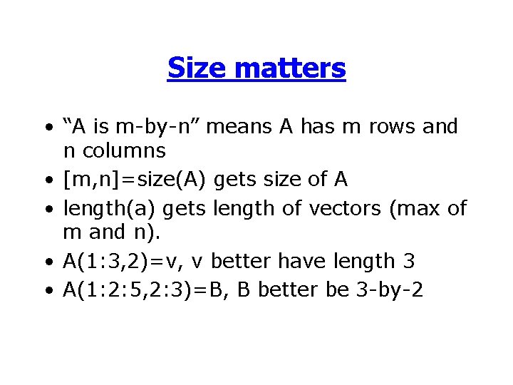 Size matters • “A is m-by-n” means A has m rows and n columns
