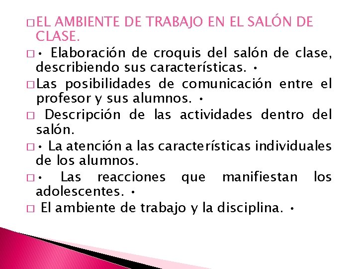 � EL AMBIENTE DE TRABAJO EN EL SALÓN DE CLASE. � • Elaboración de