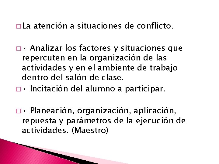 � La atención a situaciones de conflicto. � • Analizar los factores y situaciones