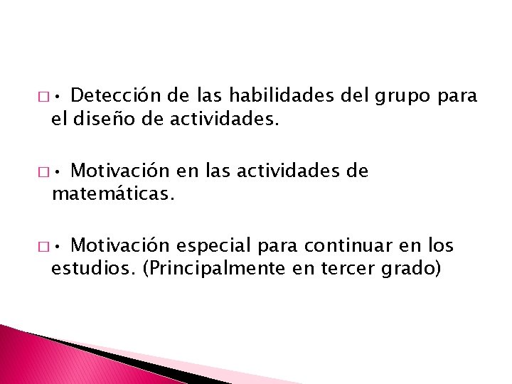 � • Detección de las habilidades del grupo para el diseño de actividades. �