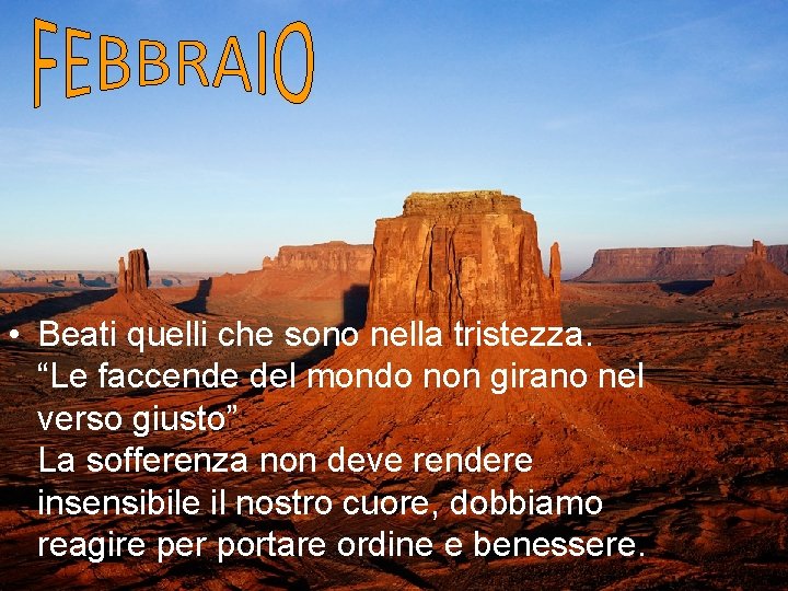  • Beati quelli che sono nella tristezza. “Le faccende del mondo non girano