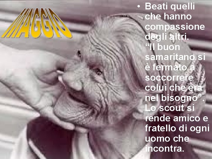  • Beati quelli che hanno compassione degli altri. “Il buon samaritano si è