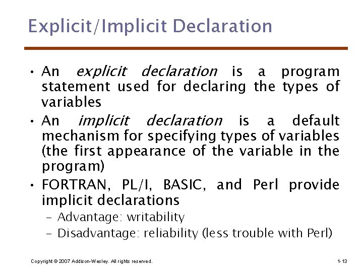 Explicit/Implicit Declaration • An explicit declaration is a program statement used for declaring the