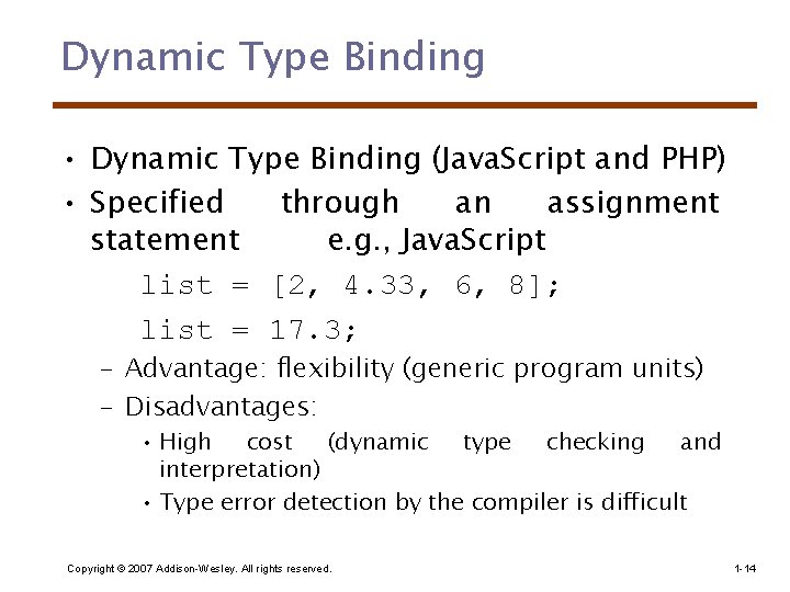 Dynamic Type Binding • Dynamic Type Binding (Java. Script and PHP) • Specified through