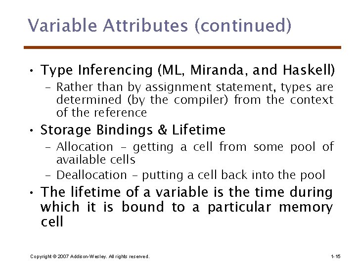 Variable Attributes (continued) • Type Inferencing (ML, Miranda, and Haskell) – Rather than by