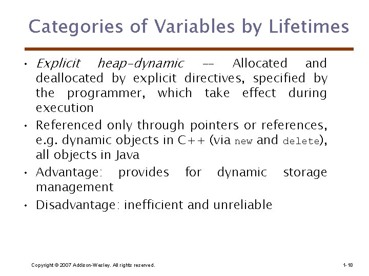 Categories of Variables by Lifetimes • Explicit heap-dynamic -- Allocated and deallocated by explicit