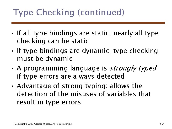 Type Checking (continued) • If all type bindings are static, nearly all type checking