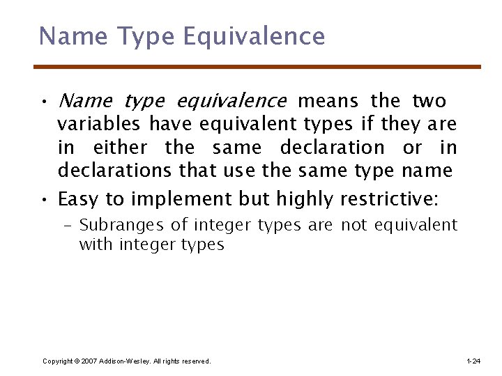 Name Type Equivalence • Name type equivalence means the two variables have equivalent types