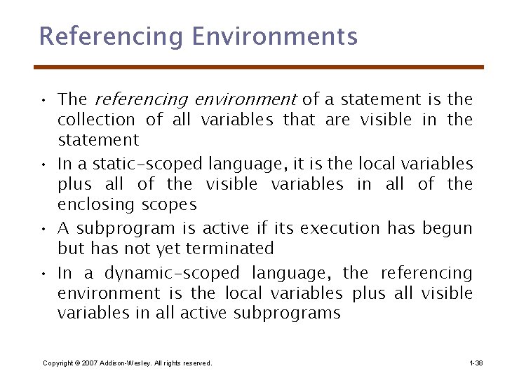 Referencing Environments • The referencing environment of a statement is the collection of all