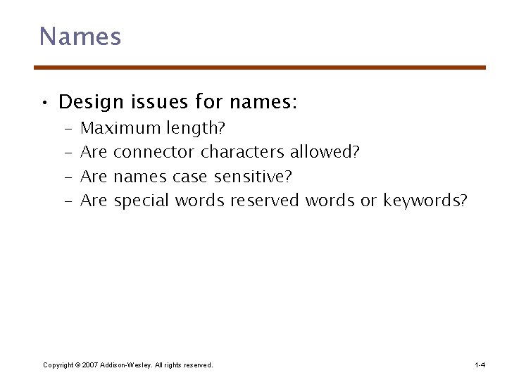 Names • Design issues for names: – – Maximum length? Are connector characters allowed?