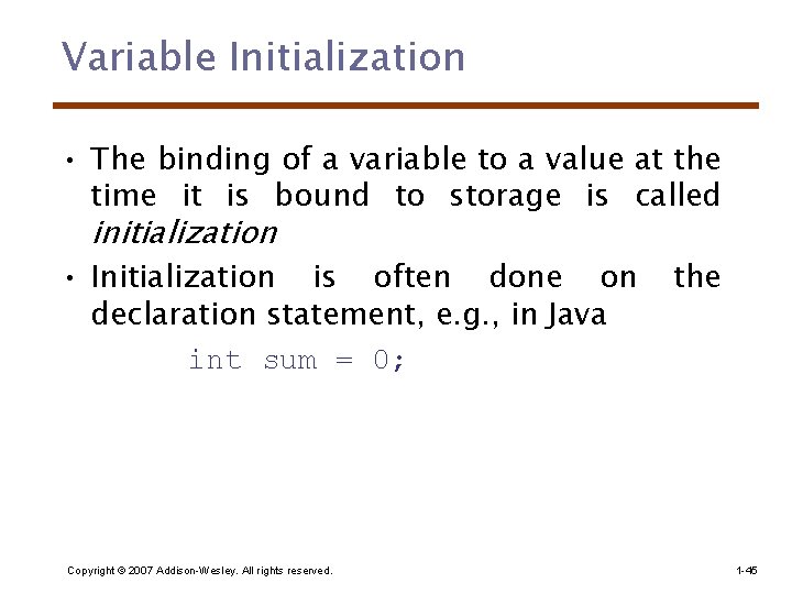 Variable Initialization • The binding of a variable to a value at the time