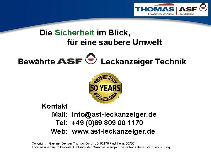 Die Sicherheit im Blick, für eine saubere Umwelt Bewährte ASF Leckanzeiger Technik Kontakt Mail:
