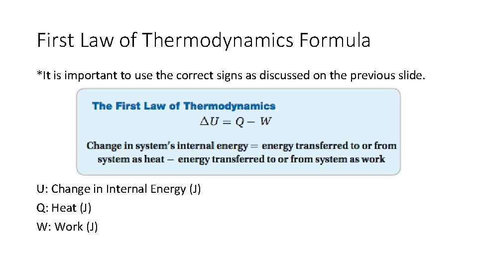 First Law of Thermodynamics Formula *It is important to use the correct signs as