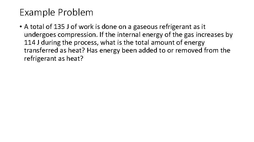 Example Problem • A total of 135 J of work is done on a