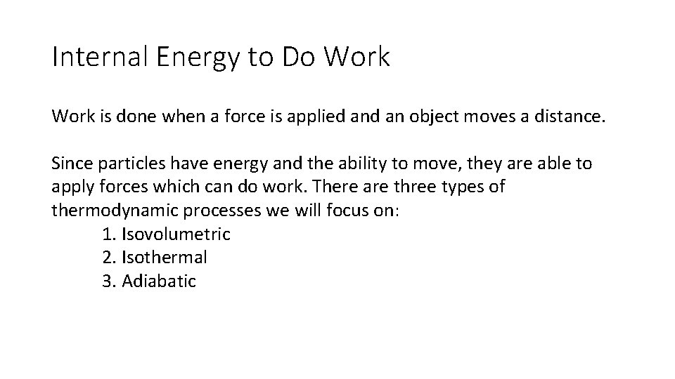 Internal Energy to Do Work is done when a force is applied an object