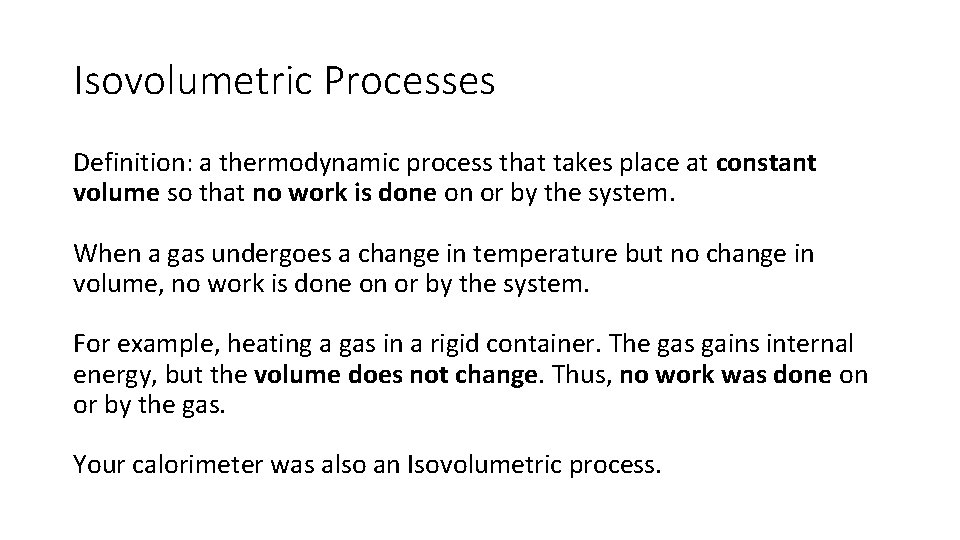 Isovolumetric Processes Definition: a thermodynamic process that takes place at constant volume so that