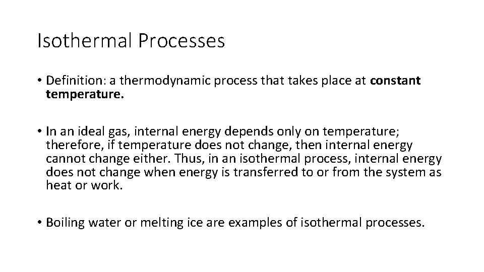 Isothermal Processes • Definition: a thermodynamic process that takes place at constant temperature. •