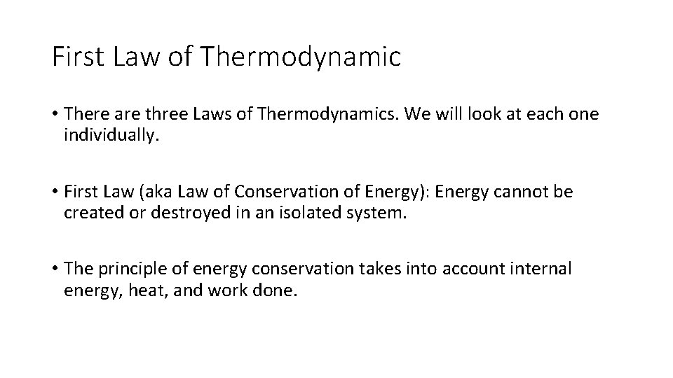 First Law of Thermodynamic • There are three Laws of Thermodynamics. We will look