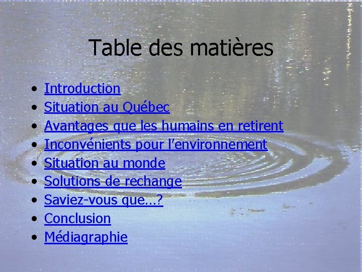 Table des matières • • • Introduction Situation au Québec Avantages que les humains