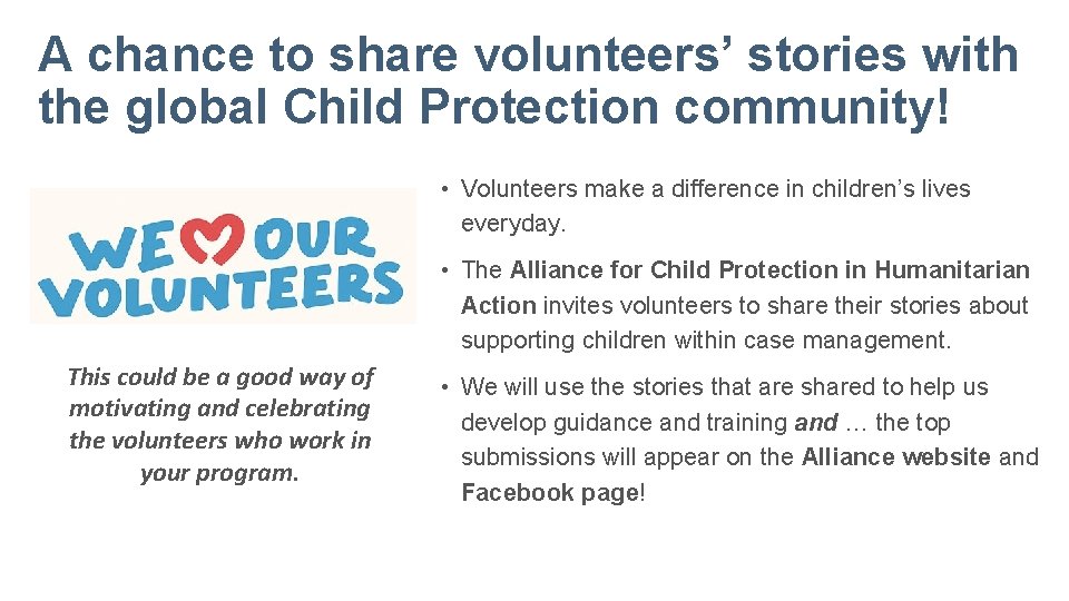 A chance to share volunteers’ stories with the global Child Protection community! • Volunteers
