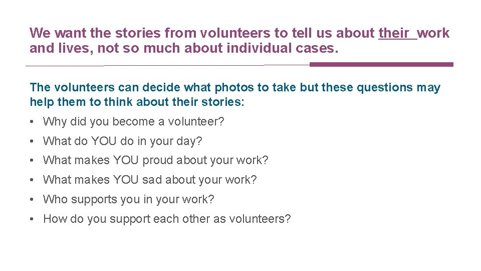 We want the stories from volunteers to tell us about their work and lives,