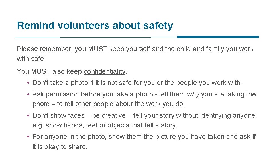 Remind volunteers about safety Please remember, you MUST keep yourself and the child and