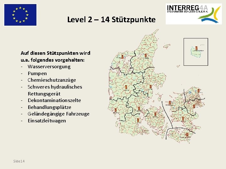 Level 2 – 14 Stützpunkte Auf diesen Stützpunkten wird u. a. folgendes vorgehalten: -