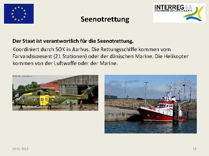 Seenotrettung Der Staat ist verantwortlich für die Seenotrettung. Koordiniert durch SOK in Aarhus. Die
