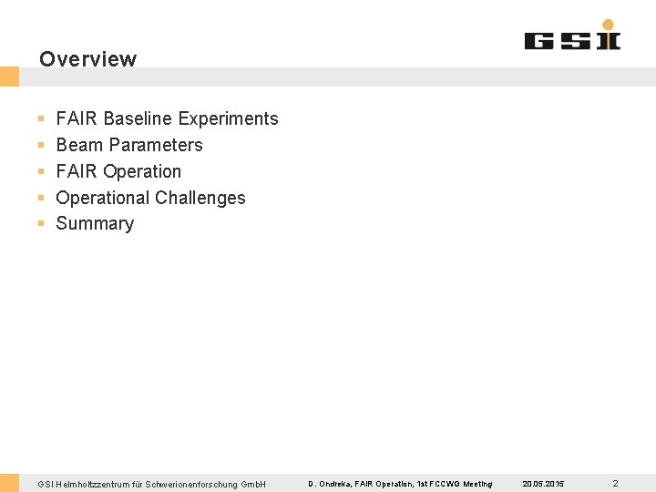 Overview § § § FAIR Baseline Experiments Beam Parameters FAIR Operational Challenges Summary GSI