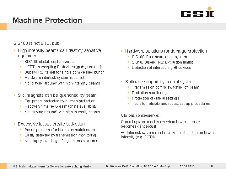 Machine Protection SIS 100 is not LHC, but: § High intensity beams can destroy