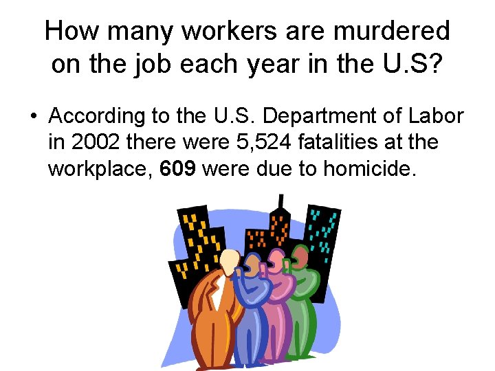 How many workers are murdered on the job each year in the U. S?