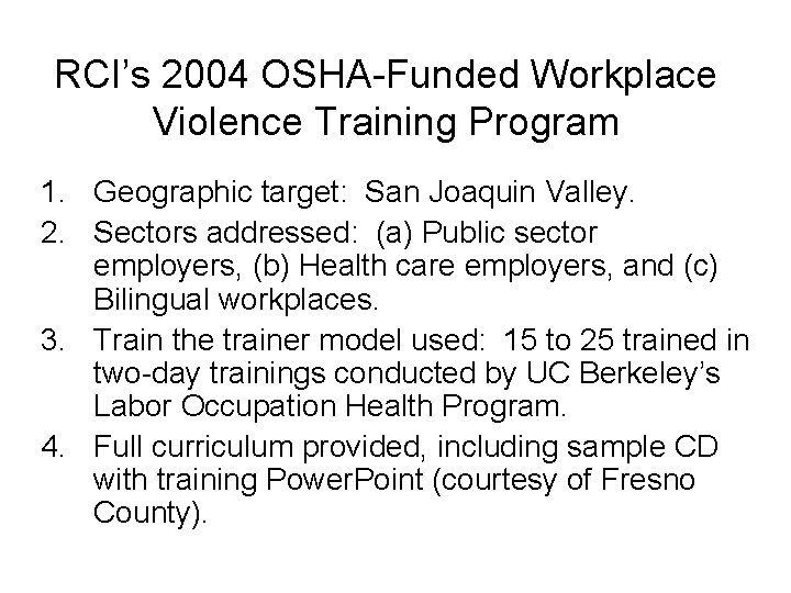 RCI’s 2004 OSHA-Funded Workplace Violence Training Program 1. Geographic target: San Joaquin Valley. 2.