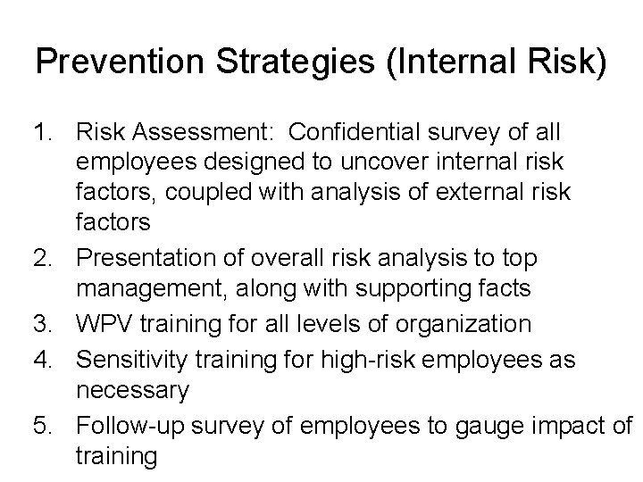 Prevention Strategies (Internal Risk) 1. Risk Assessment: Confidential survey of all employees designed to